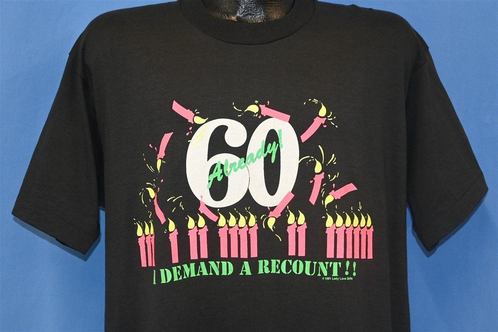 90s 60 Already I Demand A Recount Birthday t-shirt Extra product image 1