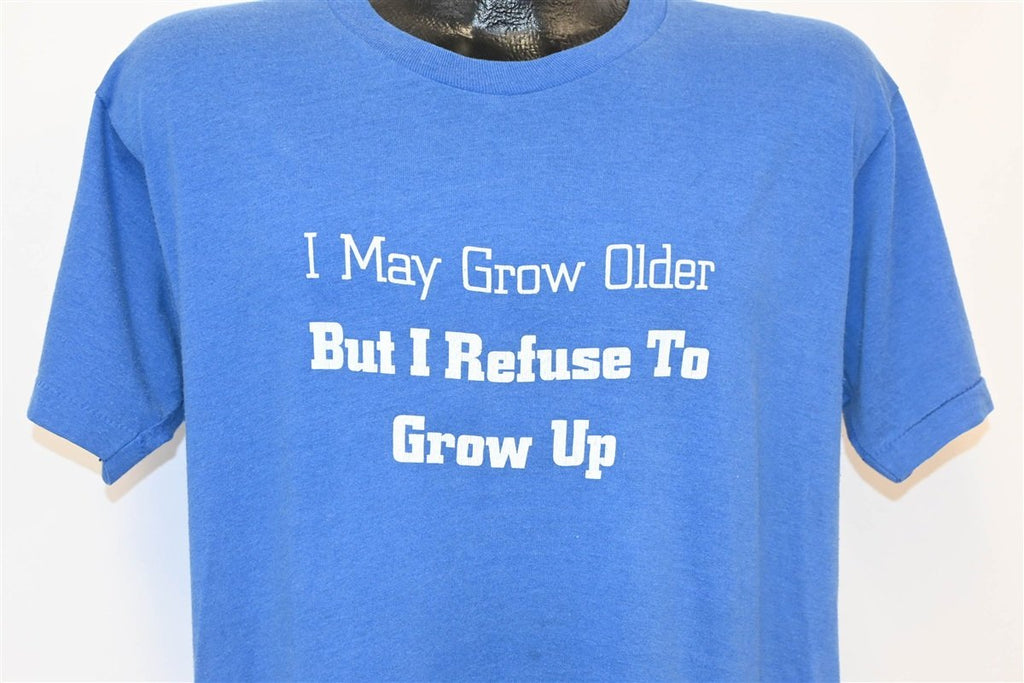 80s I May Grow Older But I Refuse To Up t-shirt Medium product image 1