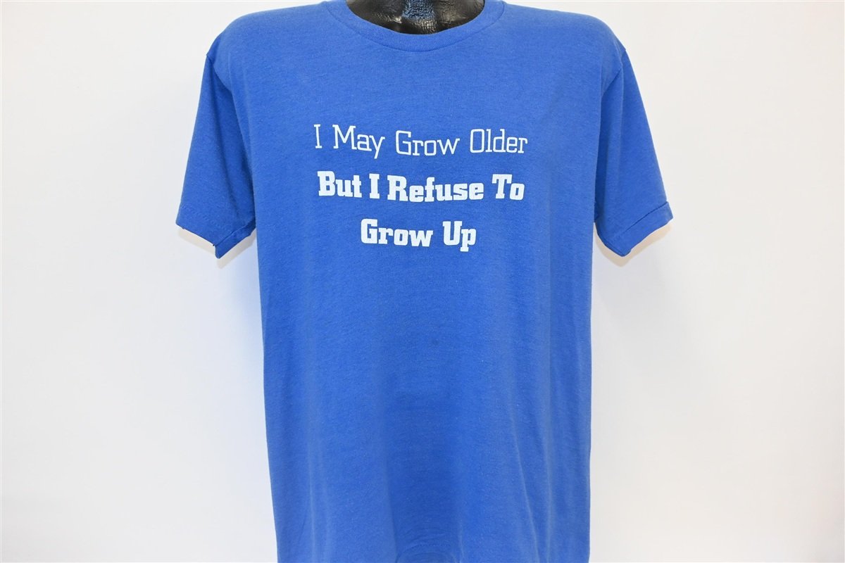 80s I May Grow Older But I Refuse To Up t-shirt Medium product image 2