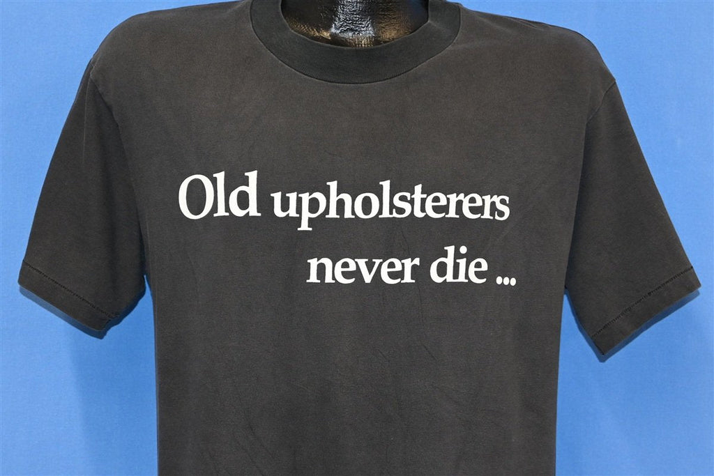 90s Old Upholsterers Never Die Funny t-shirt Medium product image 1