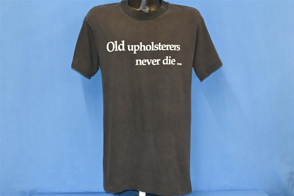 90s Old Upholsterers Never Die Funny t-shirt Medium product image 2